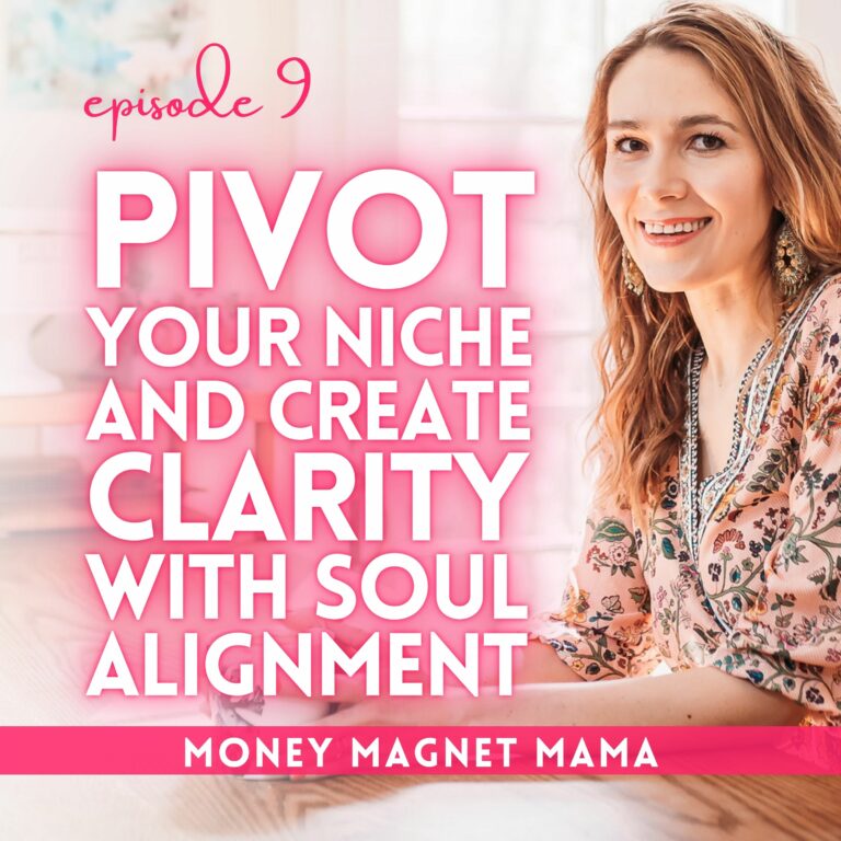 Thinking of Pivoting Your Online Business? Stop Overthinking Your Niche and Create Clarity and Success with Soul Alignment (Despite Your Fear of Failure)